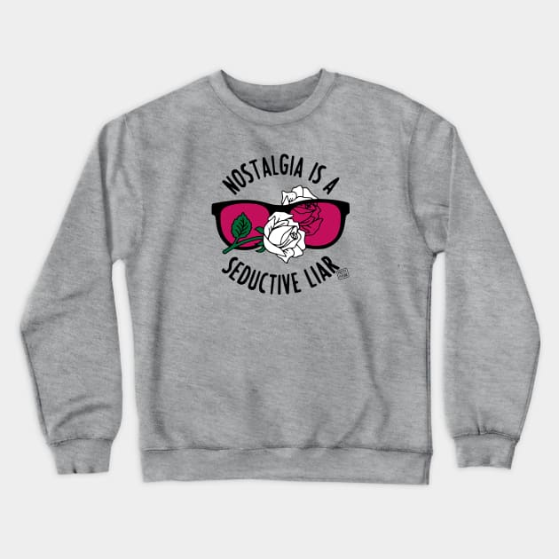 Nostalgia Is A Seductive Liar Crewneck Sweatshirt by prettyinpunk